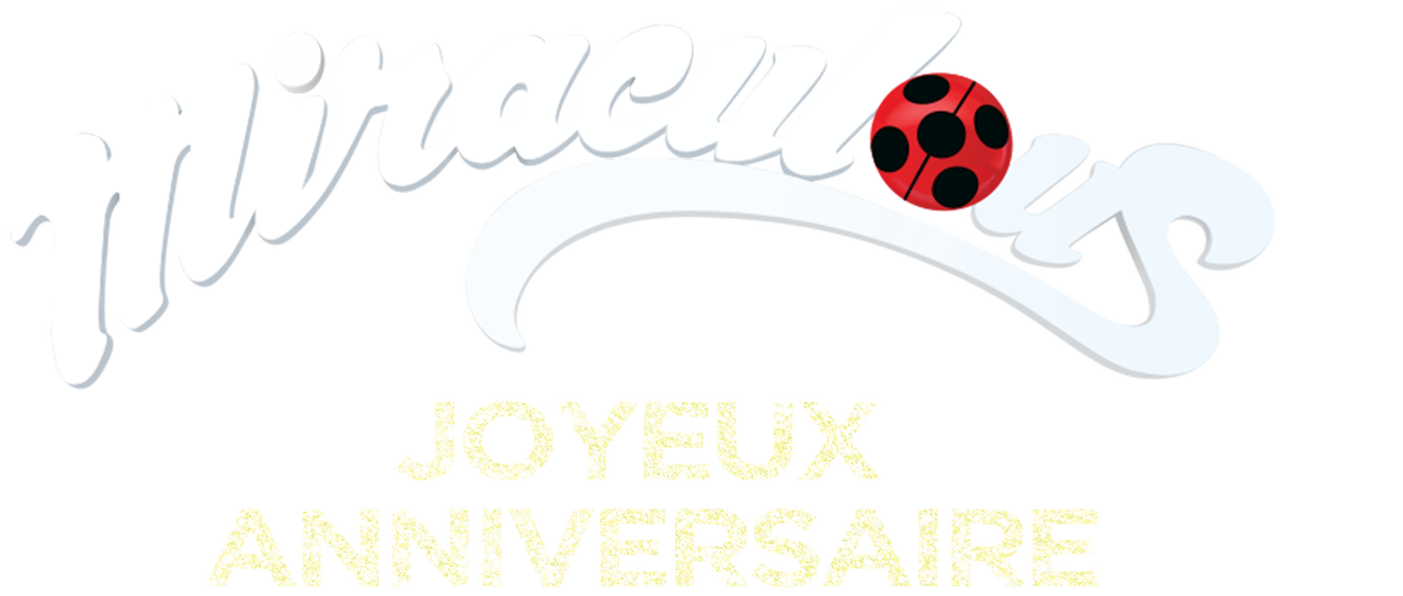 Miraculous Les Aventures De Ladybug Et Chat Noir Joyeux Anniversaire Netflix Miraculous Les Aventures De Ladybug Et Chat Noir Joyeux Anniversaire Netflix