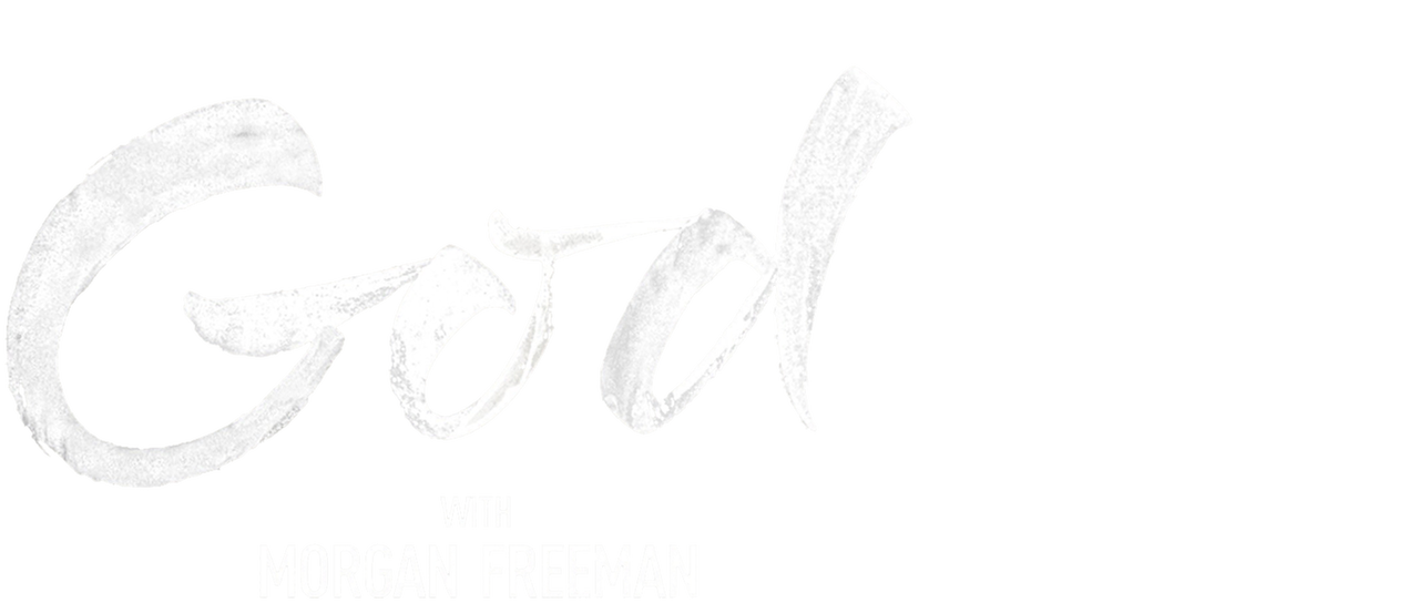 The Story Of God With Morgan Freeman Netflix